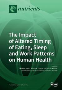 The Impact of Altered Timing of Eating, Sleep and Work Patterns on Human Health