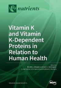 Vitamin K and Vitamin K-Dependent Proteins in Relation to Human Health