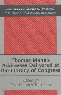 Thomas Mann's Addresses Delivered at the Library of Congress