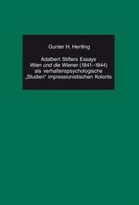 Adalbert Stifters Essays «Wien Und Die Wiener» (1841-1844) ALS Verhaltenspsychologische «Studien» Impressionistischen Kolorits