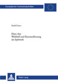 Hans Arp- Weltbild Und Kunstauffassung Im Spaetwerk
