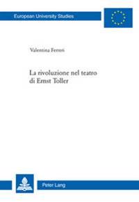 La Rivoluzione Nel Teatro Di Ernst Toller