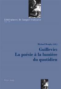 Guillevic: La Poésie À La Lumière Du Quotidien