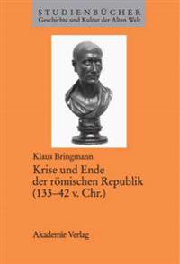 Krise Und Ende Der Römischen Republik (133-42 V. Chr.)
