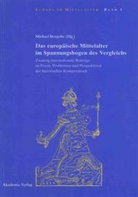 Das Europäische Mittelalter Im Spannungsbogen Des Vergleichs