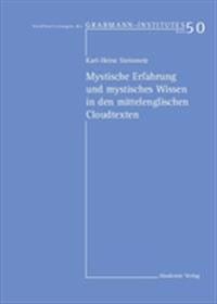 Mystische Erfahrung Und Mystisches Wissen in Den Mittelenglischen Cloud-Texten