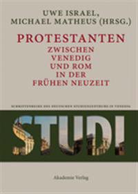 Protestanten Zwischen Venedig Und ROM in Der Frühen Neuzeit