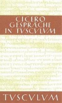 Gespräche in Tusculum / Tusculanae disputationes