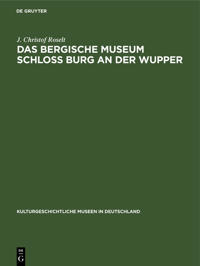 Das Bergische Museum Schloss Burg an Der Wupper