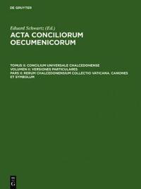 Rerum Chalcedonensium collectio Vaticana. Canones et Symbolum