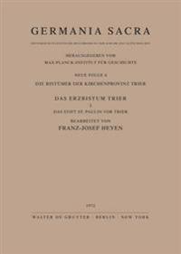Die Bistümer der Kirchenprovinz Trier. Das Erzbistum Trier I. Das Stift St. Paulin vor Trier