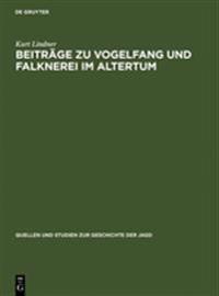 Beiträge Zu Vogelfang Und Falknerei Im Altertum