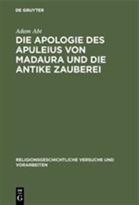 Die Apologie Des Apuleius Von Madaura Und Die Antike Zauberei