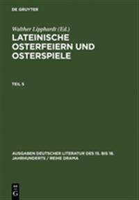 Lateinische Osterfeiern Und Osterspiele. Teil 5