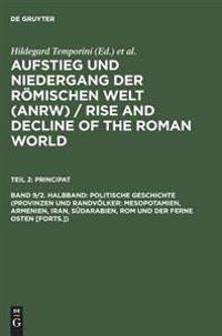 Politische Geschichte (Provinzen Und Randvölker: Mesopotamien, Armenien, Iran, Südarabien, ROM Und Der Ferne Osten [Forts.])