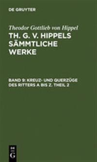 Kreuz- Und Querzüge Des Ritters a Bis Z. Theil 2