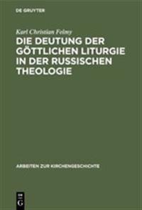 Die Deutung Der Göttlichen Liturgie in Der Russischen Theologie