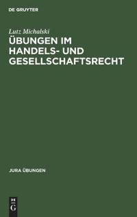 Übungen Im Handels- Und Gesellschaftsrecht