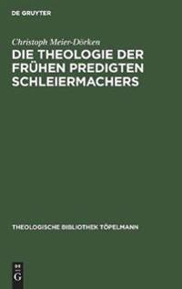 Die Theologie Der Frühen Predigten Schleiermachers