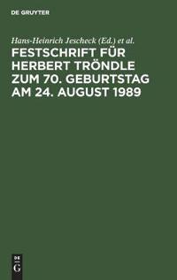Festschrift Für Herbert Tröndle Zum 70. Geburtstag Am 24. August 1989