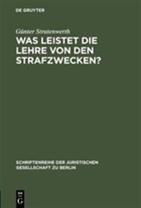 Was leistet die Lehre von den Strafzwecken?