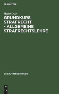 Grundkurs Strafrecht - Allgemeine Strafrechtslehre