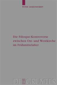 Die Filioque-Kontroverse zwischen Ost- und Westkirche im Frühmittelalter