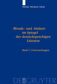 'Wende' Und 'Einheit' Im Spiegel Der Deutschsprachigen Literatur