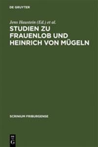 Studien Zu Frauenlob Und Heinrich Von Mügeln