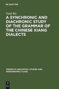 A Synchronic and Diachronic Study of the Grammar of the Chinese Xiang Dialects