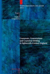 Grammars, Grammarians and Grammar-Writing in Eighteenth-Century England