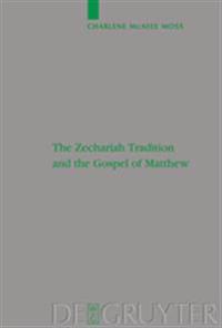 The Zechariah Tradition and the Gospel of Matthew