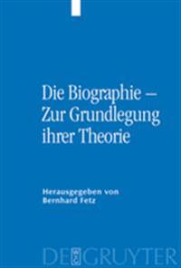 Die Biographie – Zur Grundlegung ihrer Theorie