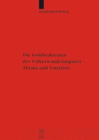 Die Goldbrakteaten der Völkerwanderungszeit - Thema und Variation