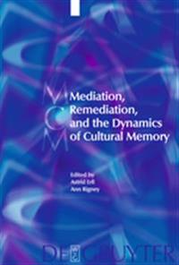 Bokomslag for "Mediation, Remediation, and the Dynamics of Cultural Memory"