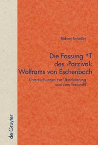 Die Fassung *T des ''Parzival'' Wolframs von Eschenbach