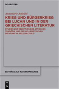 Krieg Und Bürgerkrieg Bei Lucan Und in Der Griechischen Literatur