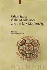 Urban Space in the Middle Ages and the Early Modern Age