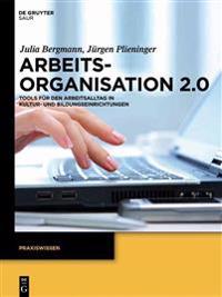 Arbeitsorganisation 2.0: Tools Für Den Arbeitsalltag in Kultur- Und Bildungseinrichtungen