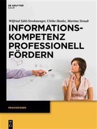 Informationskompetenz Professionell Fördern: Ein Leitfaden Zur Didaktik Von Bibliothekskursen