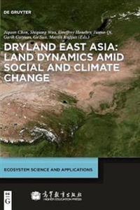 Dryland East Asia: Land Dynamics amid Social and Climate Change