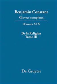 de la Religion, Considérée Dans Sa Source, Ses Formes Et Ses Développements, Tome III