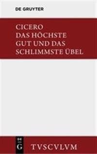 Das Höchste Gut Und Das Schlimmste Übel / de Finibus Bonorum Et Malorum