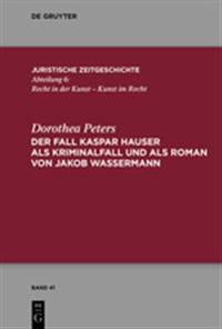Bokomslag for "Der Fall Kaspar Hauser als Kriminalfall und als Roman von Jakob Wassermann"