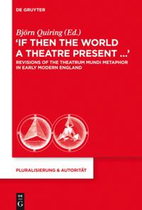 &quote;If Then the World a Theatre Present...&quote;