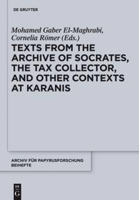 Texts from the &quote;Archive&quote; of Socrates, the Tax Collector, and Other Contexts at Karanis