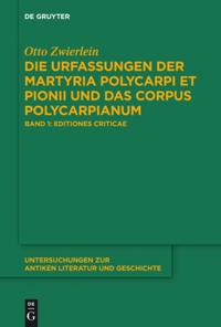 Die Urfassungen der Martyria Polycarpi et Pionii und das Corpus Polycarpianum