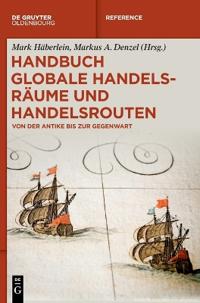 Handbuch Globale Handelsräume Und Handelsrouten