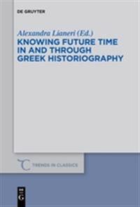 Bokomslag för "Knowing Future Time In and Through Greek Historiography"