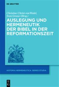 Auslegung und Hermeneutik der Bibel in der Reformationszeit